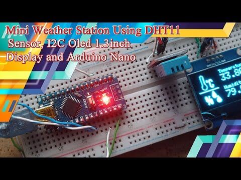 Mini Weather Station Using DHT11 Sensor, I2C Oled 1 3inch Display and Arduino Nano